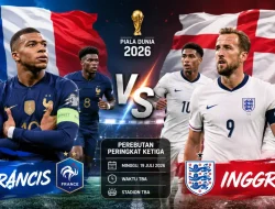 Perancis vs Inggris perebutan tempat ke 3/4 Besok 19/7/2026 Piala Dunia 2026, siapa yang diunggulkan?